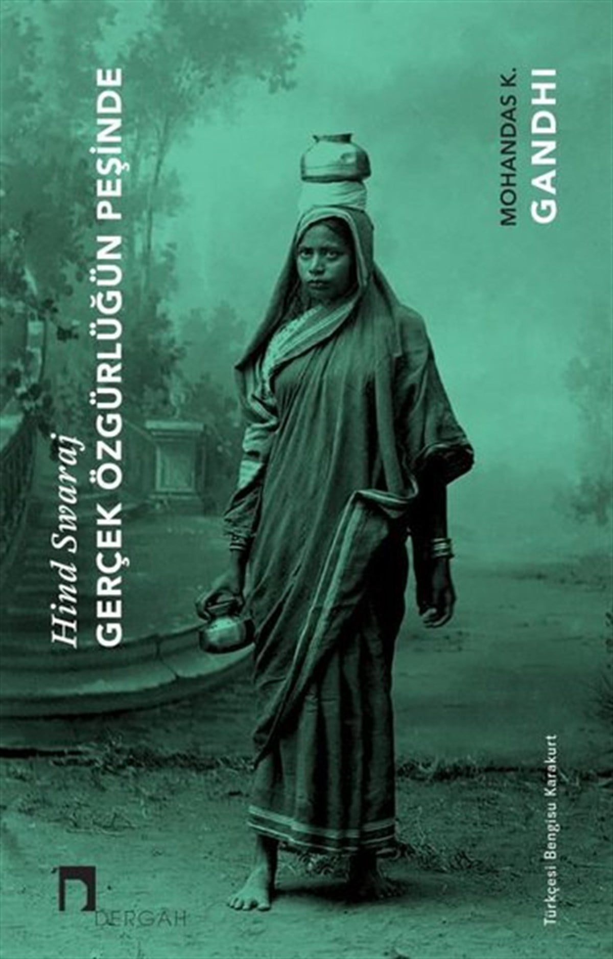 Mohandas K. GandhiFelsefe BilimiGerçek Özgürlüğün Peşinde - Hind Swaraj