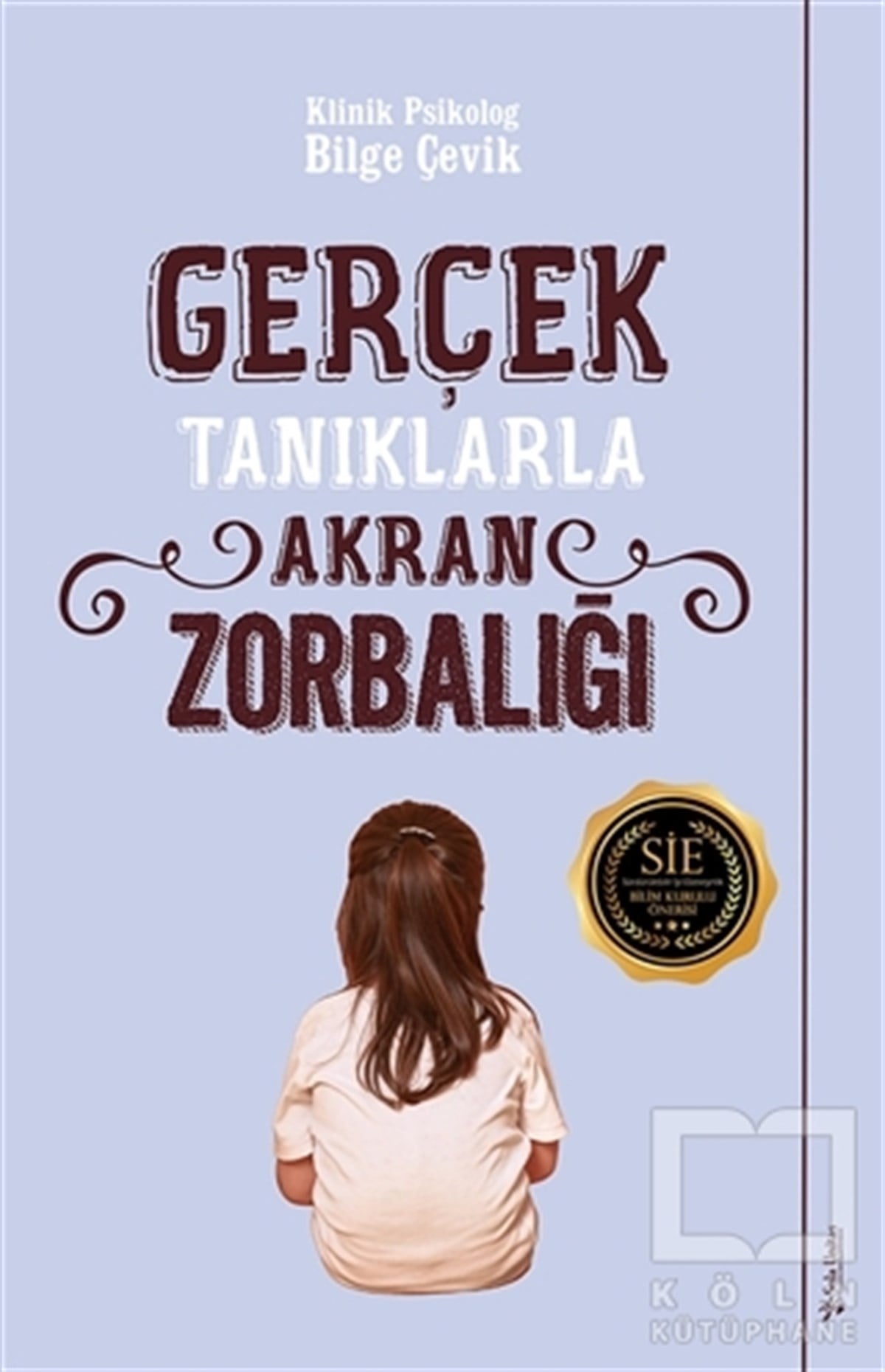 Bilge ÇevikAile ve Çocuk KitaplarıGerçek Tanıklarla Akran Zorbalığı