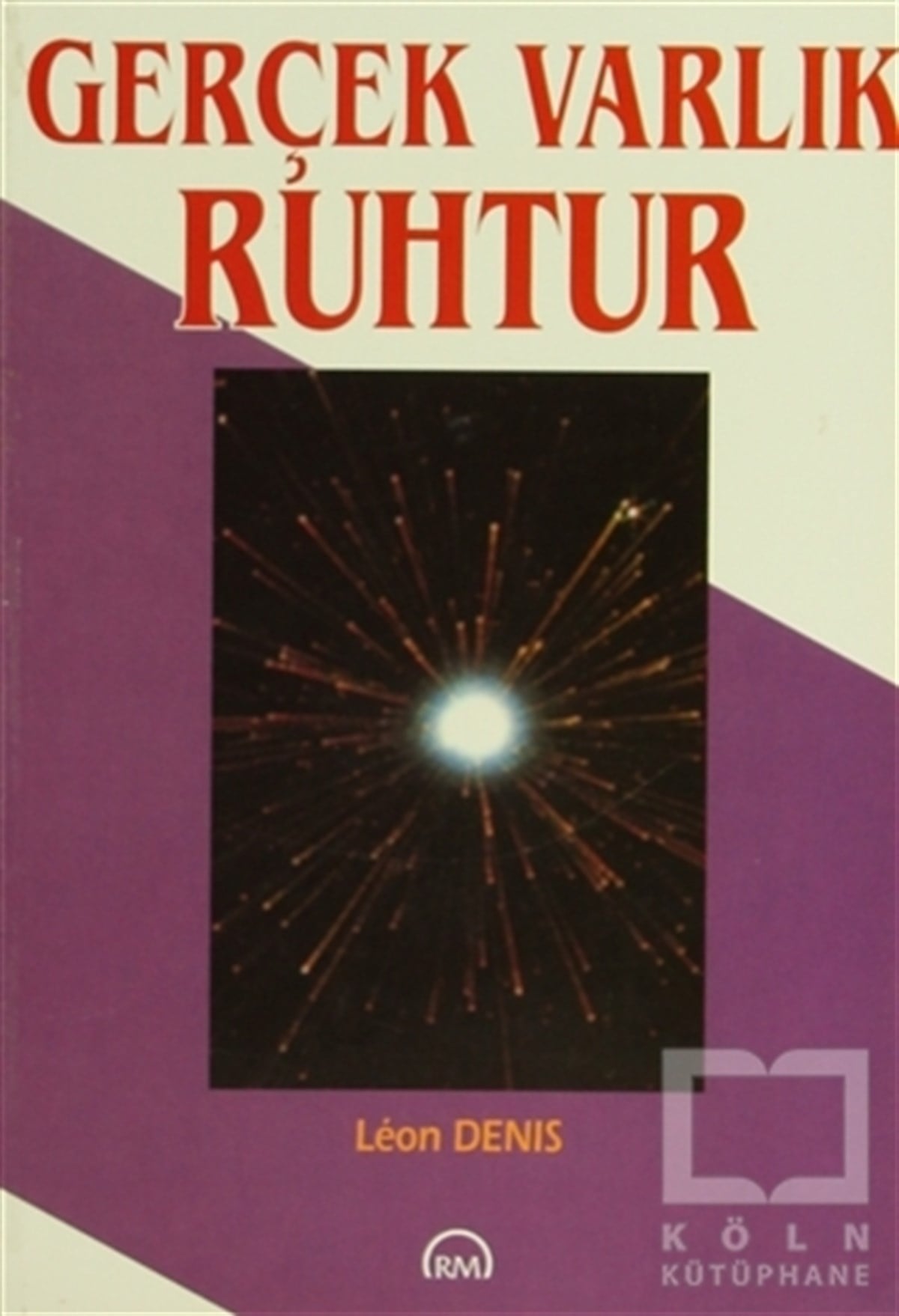 Leon DenisParapsikoloji-GizemGerçek Varlık Ruhtur