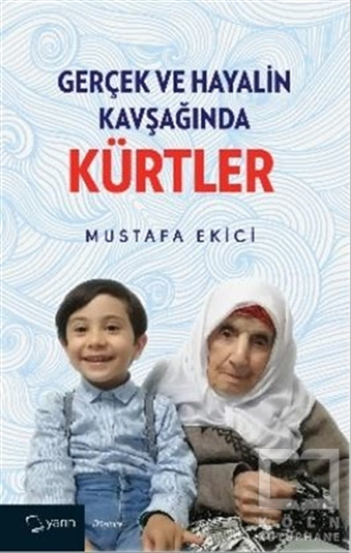 Mustafa EkiciDüşünce KitaplarıGerçek ve Hayalin Kavşağında Kürtler
