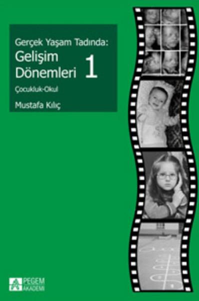 Mustafa KılıçAile - ÇocukGerçek Yaşam Tadında: Gelişim Dönemleri 1 - Çocukluk - Okul