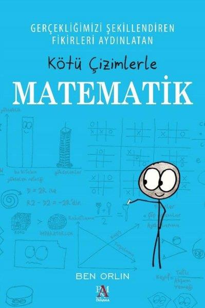 Ben OrlinMatematik KitaplarıGerçekliğimizi Şekillendiren Fikirleri Aydınlatan Kötü Çizimlerle Matematik