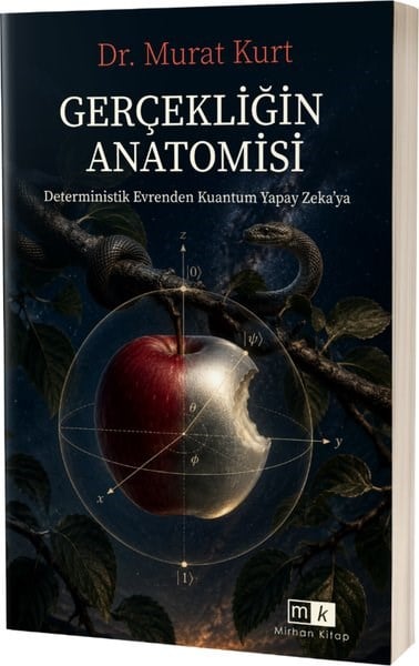 Murat KurtPopüler Bilim KitaplarıGerçekliğin Anatomisi - Determistik Evrenden Kuantum Yapay Zeka'ya