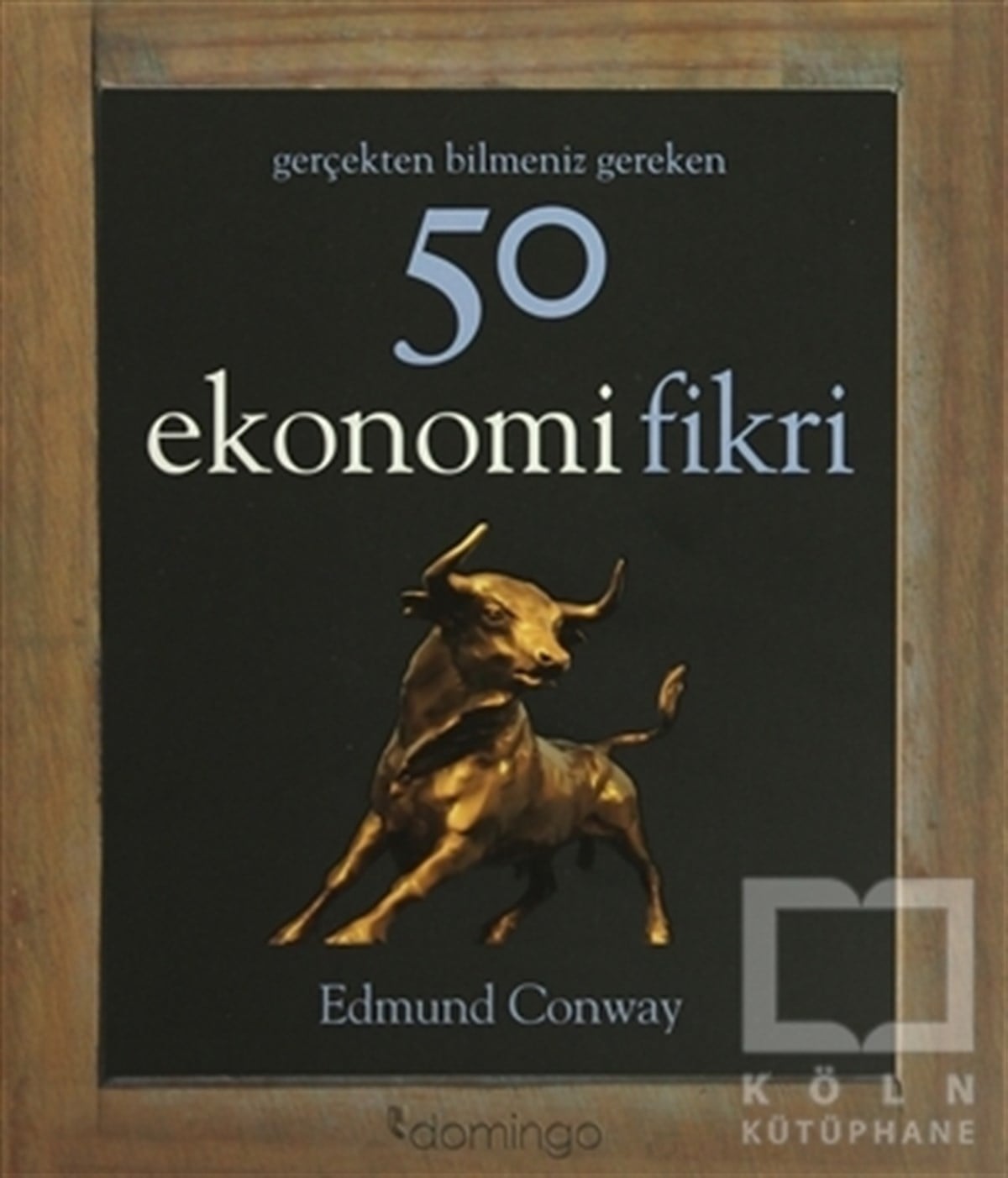 Edmund ConwayDünya EkonomisiGerçekten Bilmeniz Gereken 50 Ekonomi Fikri