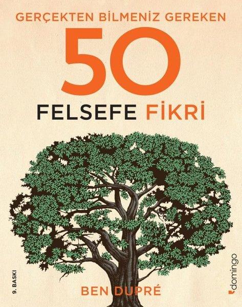 Ben DupreFelsefe BilimiGerçekten Bilmeniz Gereken 50 Felsefe Fikri