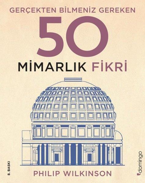 Philip WilkinsonMimarlık KitaplarıGerçekten Bilmeniz Gereken 50 Mimarlık Fikri