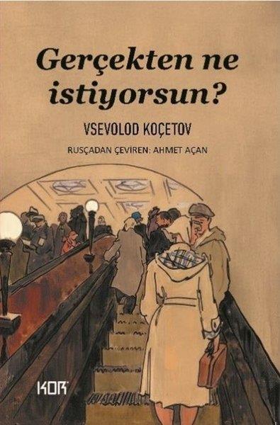 Vsevolod KoçetovDünya RomanGerçekten Ne İstiyorsun?