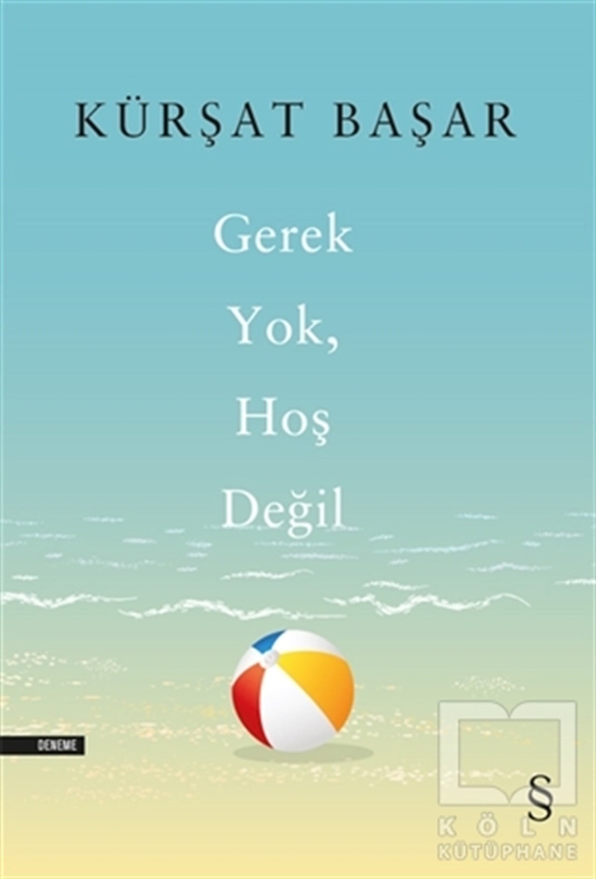 Kürşat BaşarDeneme KitaplarıGerek Yok Hoş Değil