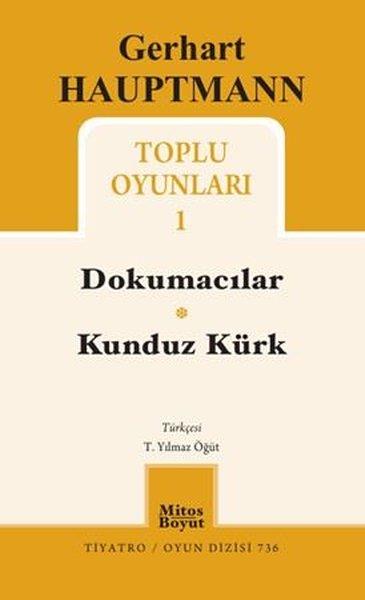 Gerhart HauptmannDünya OyunlarıGerhart Hauptmann Toplu Oyunları 1 - Dokumacılar - Kunduz Kürk