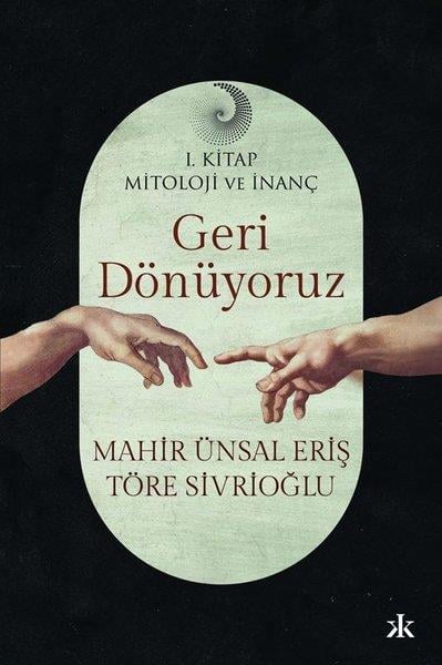 Mahir Ünsal ErişSöyleşiGeri Dönüyoruz - Mitoloji ve İnanç 1. Kitap