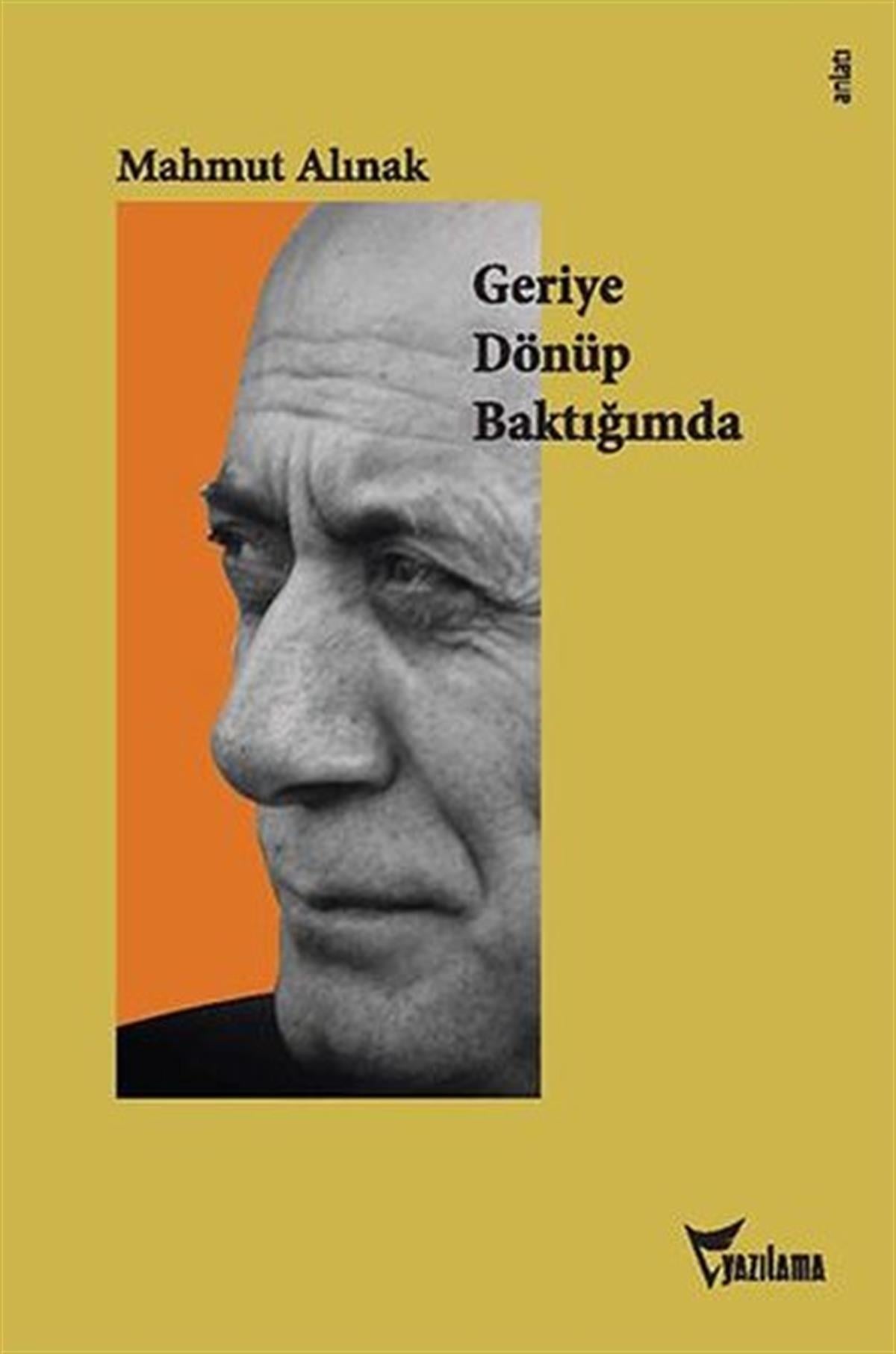 Mahmut AlınakAnlatıGeriye Dönüp Baktığımda