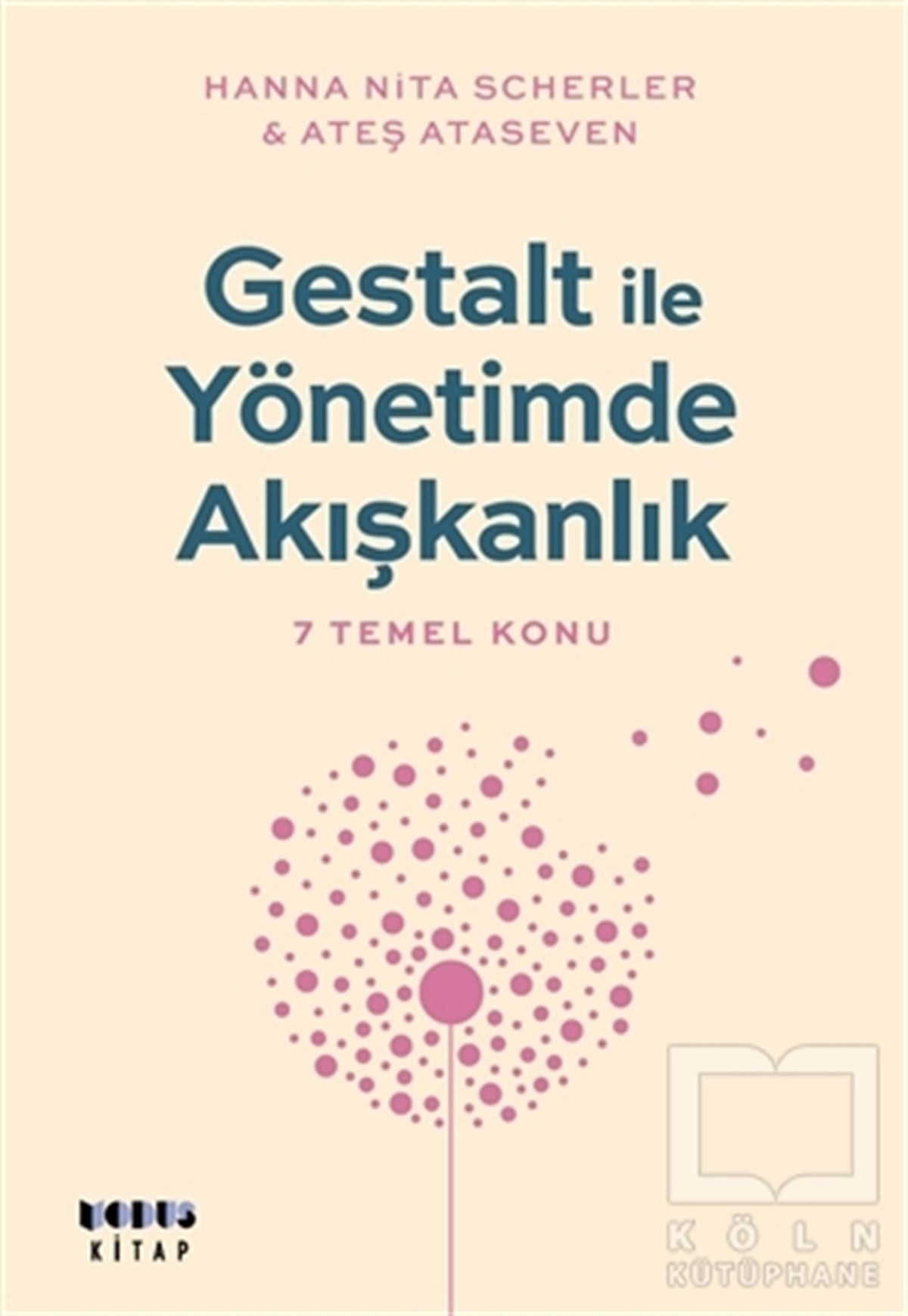 Hanna Nita ScherlerKişisel Gelişim KitaplarıGestalt ile Yönetimde Akışkanlık - 7 Temel Konu
