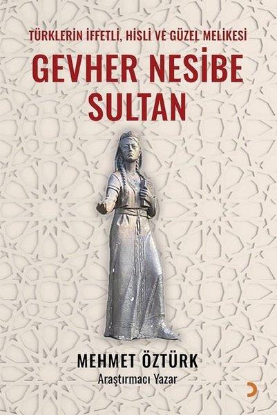 Mehmet ÖztürkTürk RomaniGevher Nesibe Sultan - Türklerin İffetli, Hisli ve Güzel Melikesi