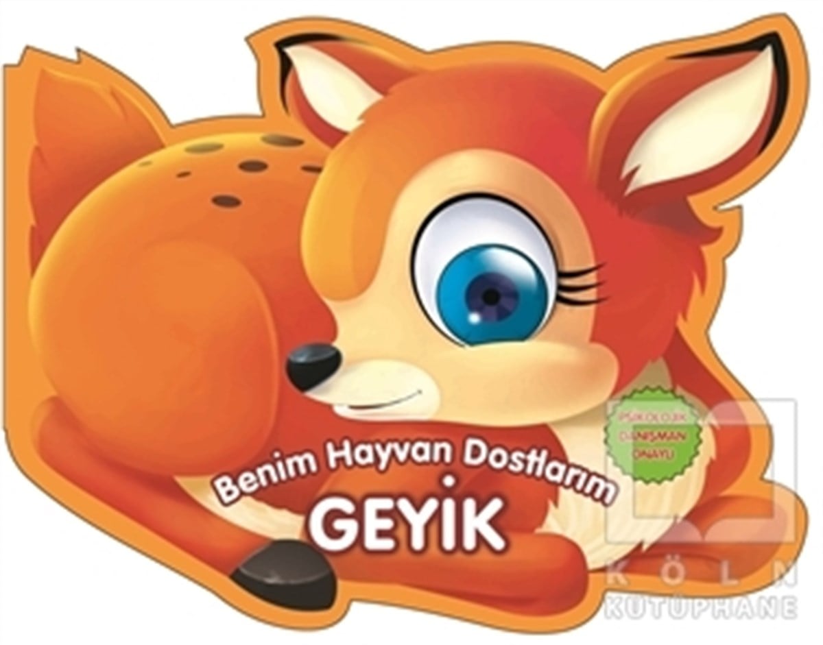 KolektifOkul Öncesi Şekilli KitaplarGeyik - Benim Hayvan Dostlarım