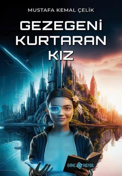 Gül SarıkayaÇocuk Gençlik RomanlarıGezegeni Kurtaran Kız