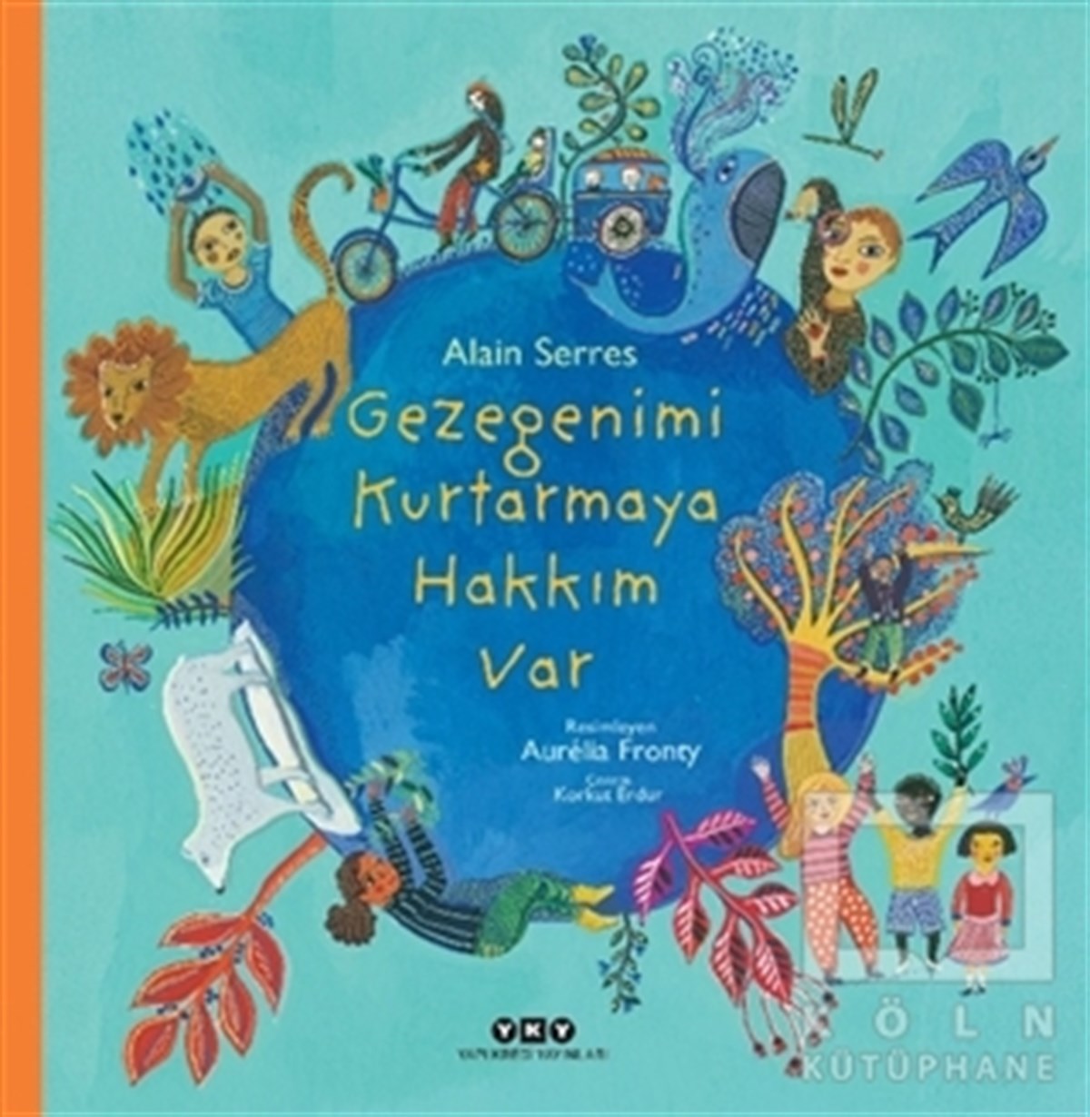 Alain SerresÇocuk RomanlarıGezegenimi Kurtarmaya Hakkım Var