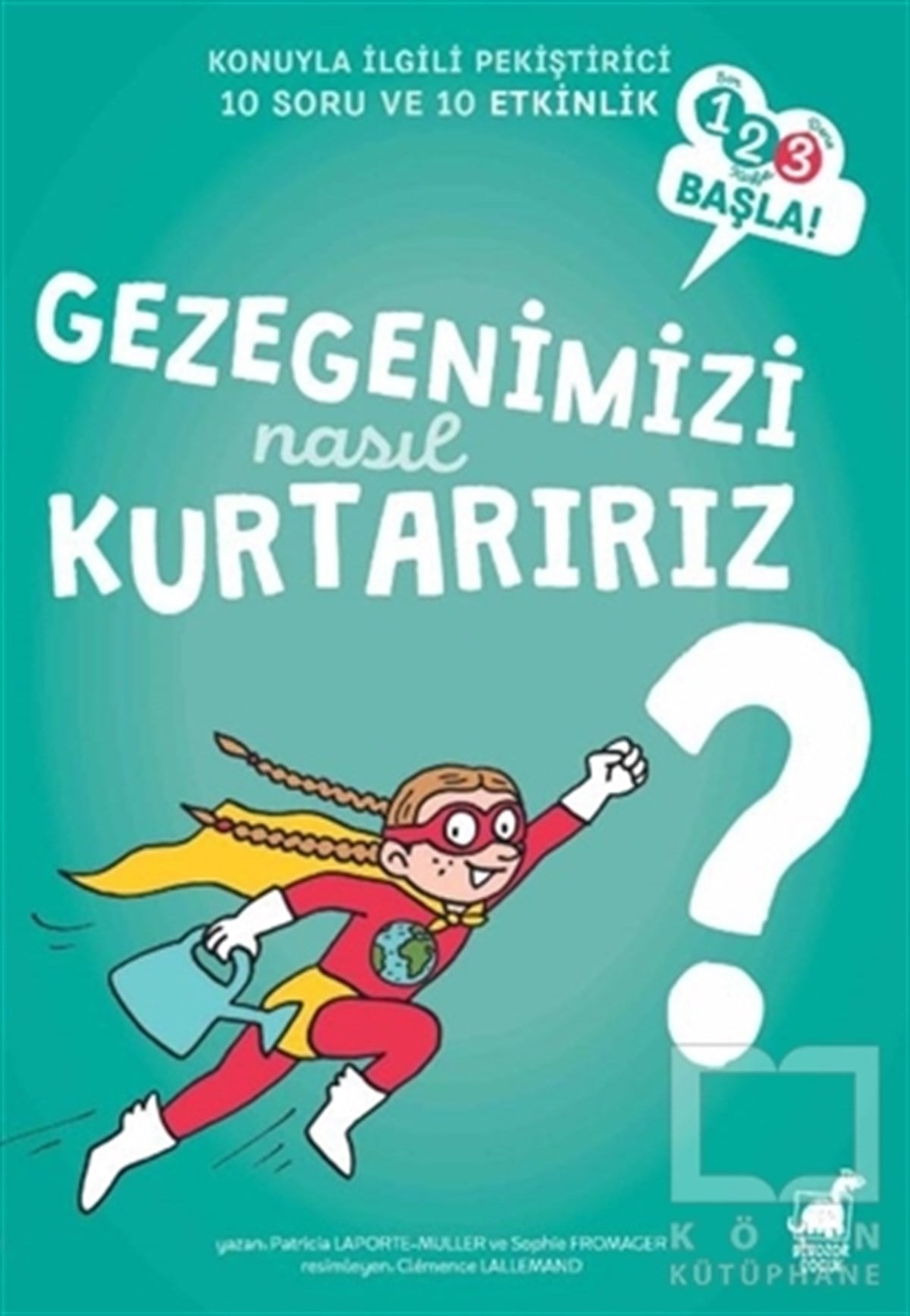 Patricia LaporteEtkinlik KitaplarıGezegenimizi Nasıl Kurtarırız?