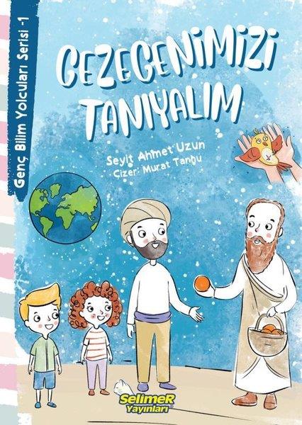 Seyit Ahmet UzunÇocuk Bilim KitaplarıGezegenimizi Tanıyalım - Genç Bilim Yolcuları Serisi 1