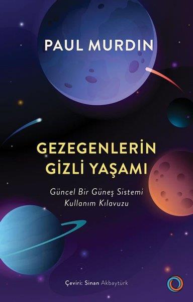 Paul MurdinPopüler Bilim KitaplarıGezegenlerin Gizli Yaşamı - Güncel Bir Güneş Sistemi Kullanım Kılavuzu