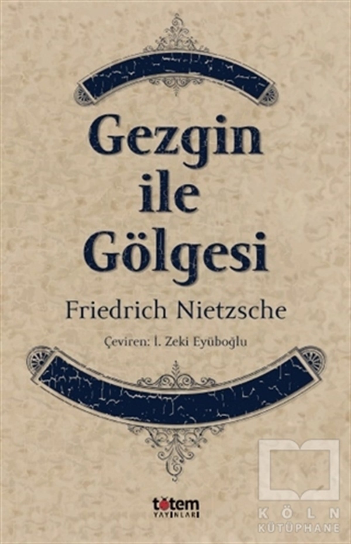 Friedrich NietzscheDüşünceGezgin ile Gölgesi