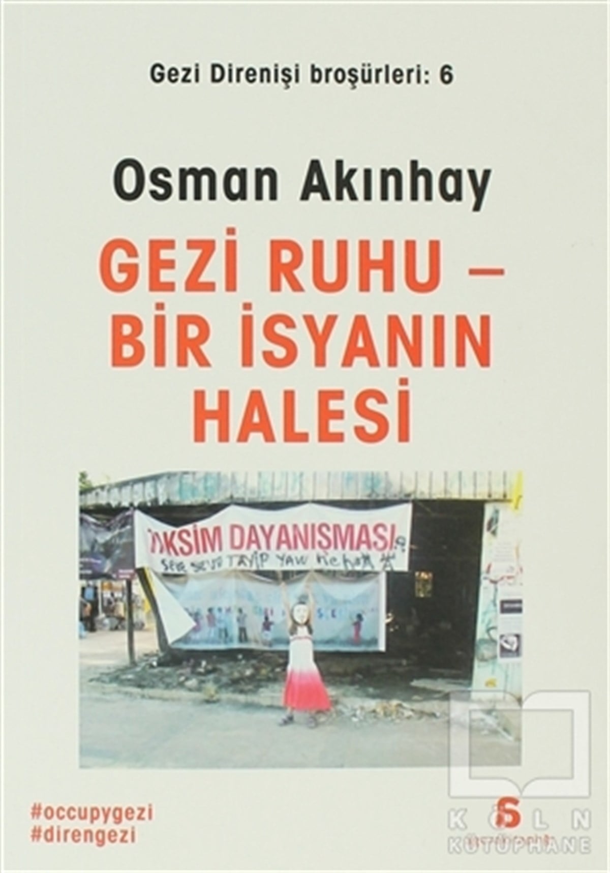 Osman AkınhayDiğerGezi Ruhu Bir İsyanın Halesi