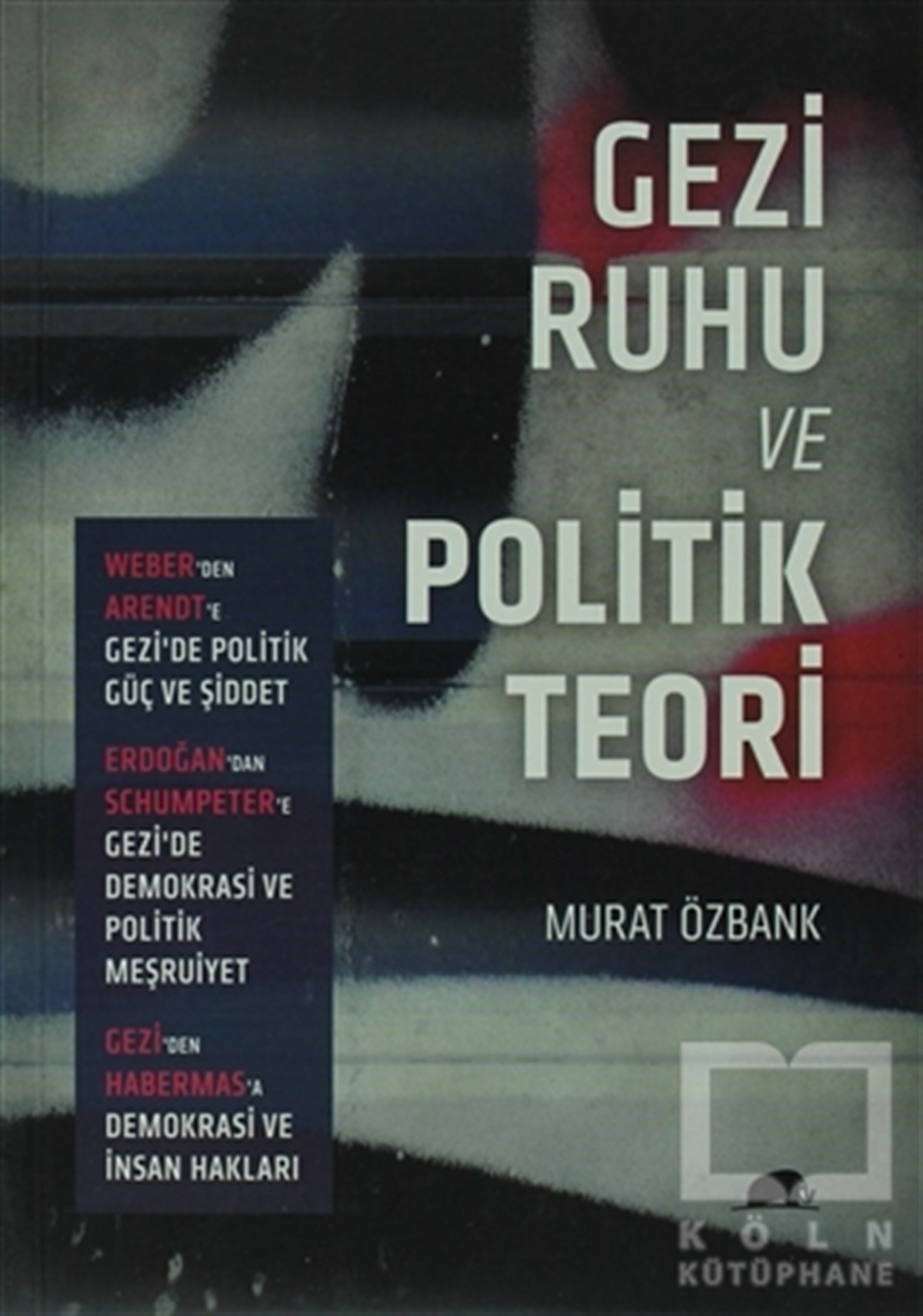 Murat ÖzbankPolitik Akımlar - HareketlerGezi Ruhu ve Politik Teori
