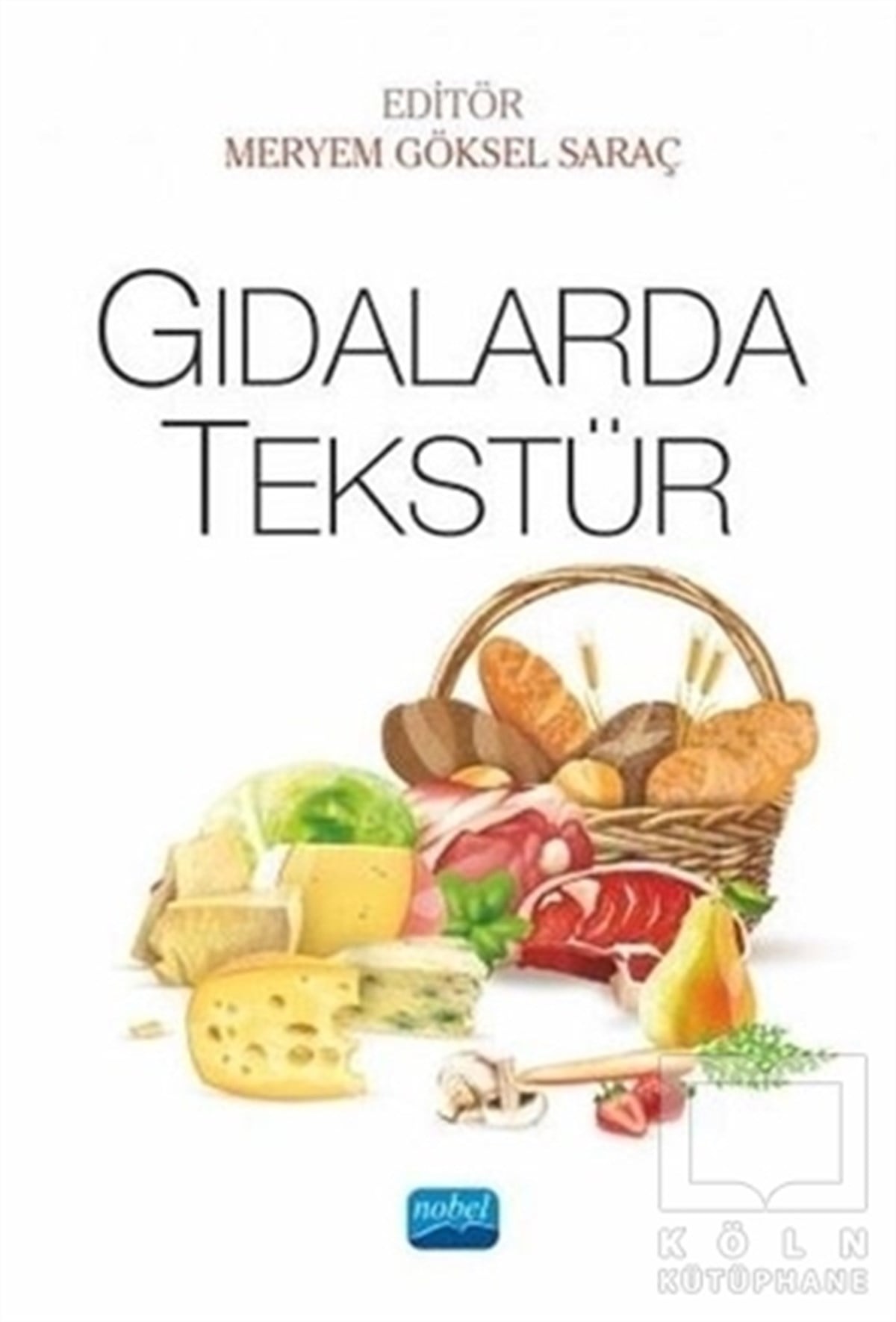 Meryem Göksel SaraçGenel Sağlık KitaplarıGıdalarda Tekstür