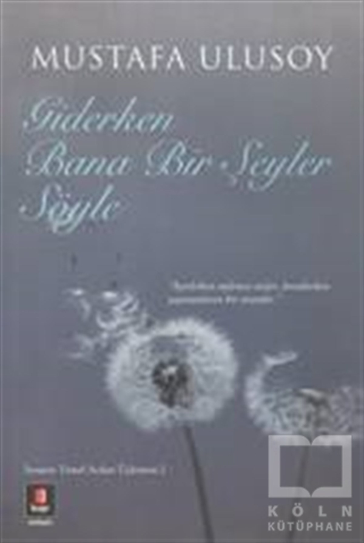 Mustafa UlusoyTürk EdebiyatıGiderken Bana Bir Şeyler Söyle