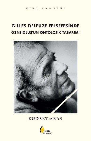 Kudret ArasFelsefe BilimiGilles Deleuze Felsefesinde Özne - Oluş'un Ontolojik Tasarımı