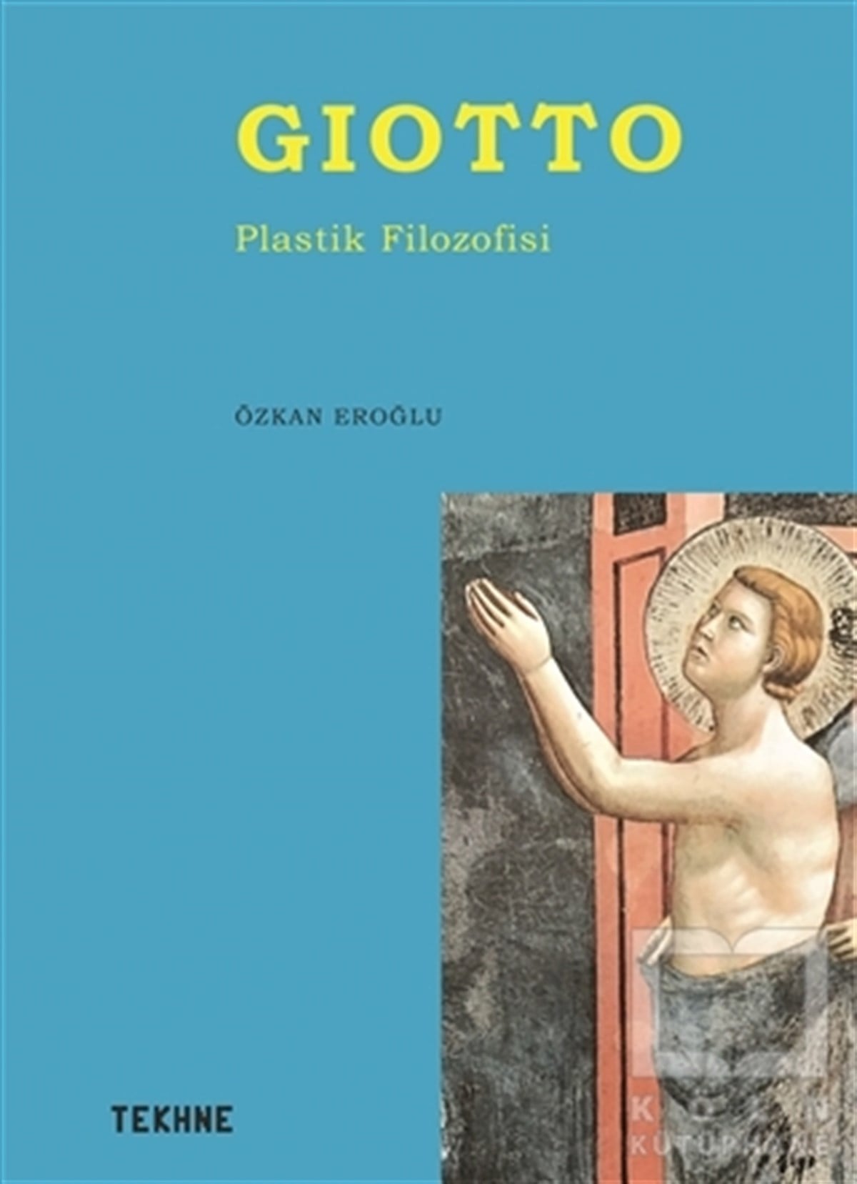 Özkan EroğluSanat Tarihi KitaplarıGiotto - Plastik Filozofisi