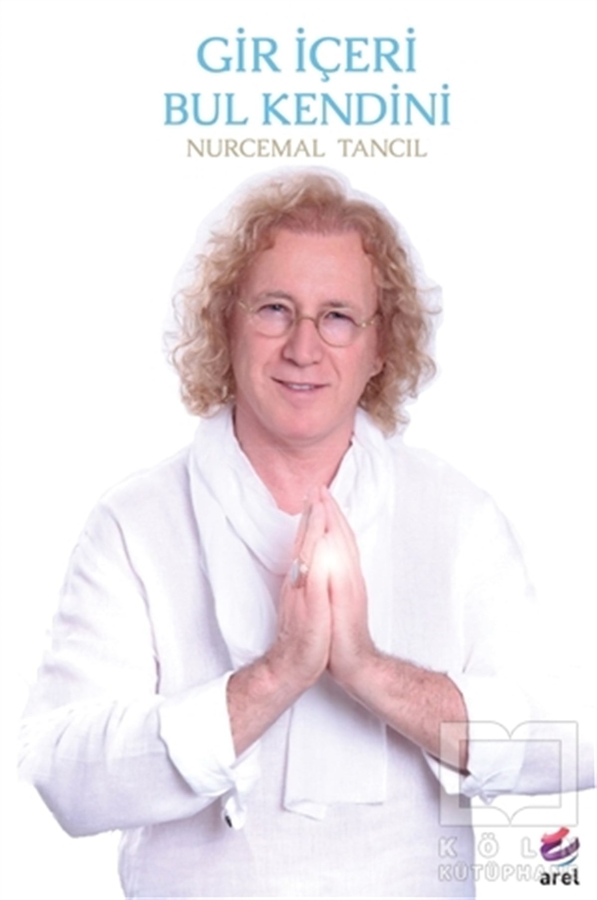 Nurcemal TancılKişisel GelişimGir İçeri Bul Kendini