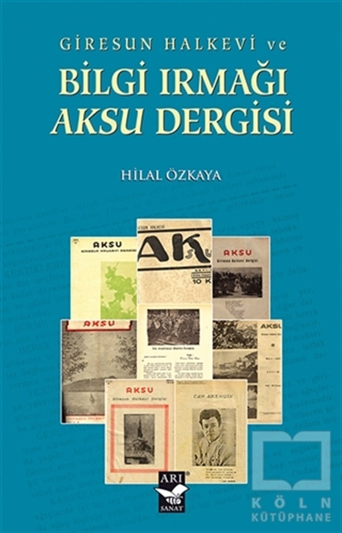 Hilal ÖzkayaAraştırma - İncelemeGiresun Halkevi ve Bilgi Irmağı Aksu Dergisi