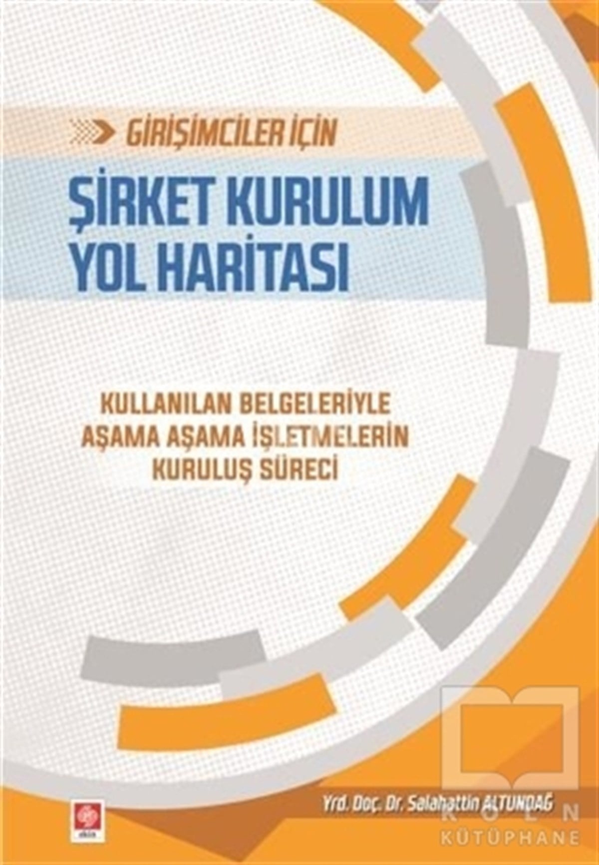 Salahattin AltundağDiğerGirişimciler İçin Şirket Kurulum Yol Haritası