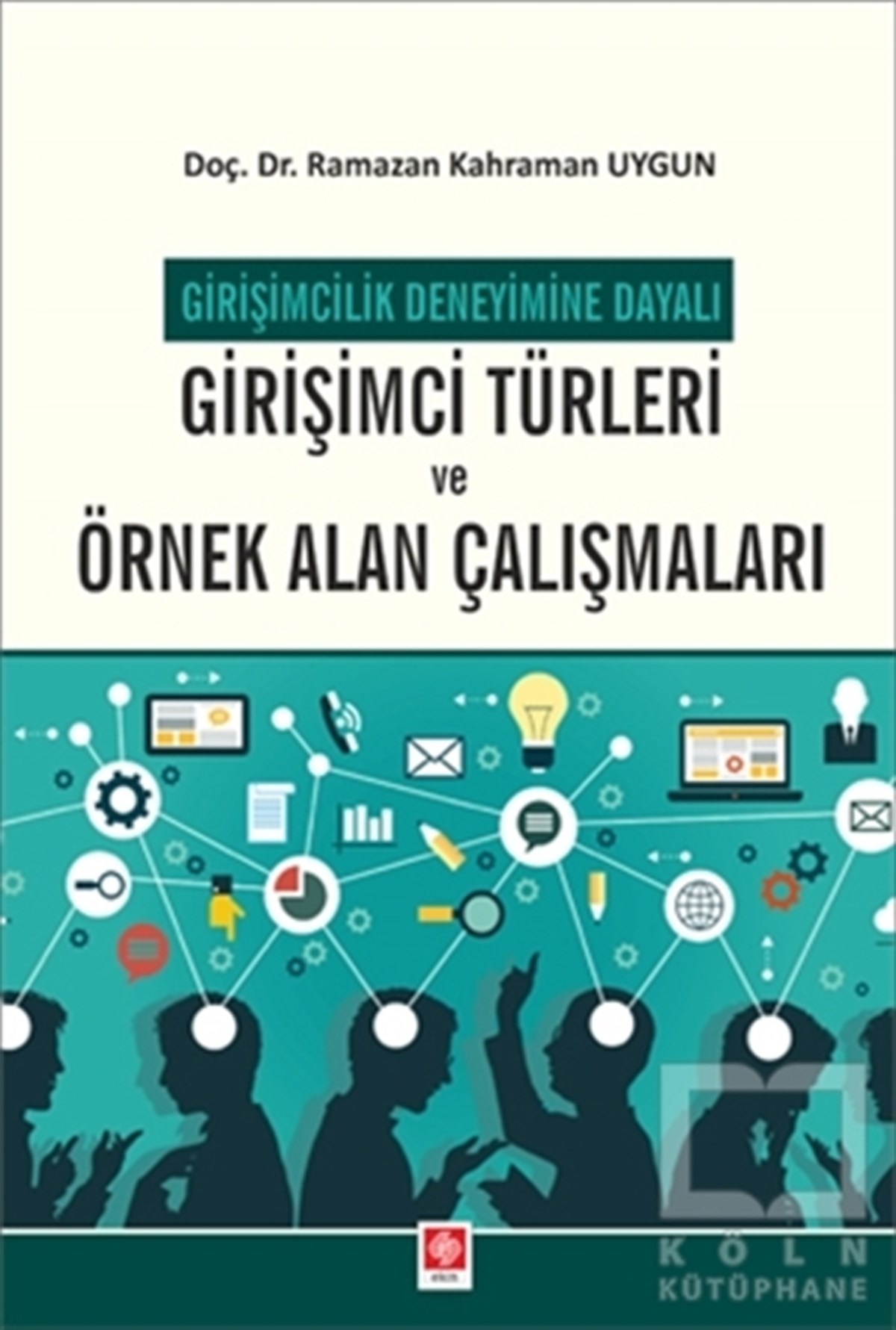 Ramazan Kahraman UygunDiğerGirişimcilik Deneyimine Dayalı Girişimci Türleri ve Örnek Alan Çalışmaları
