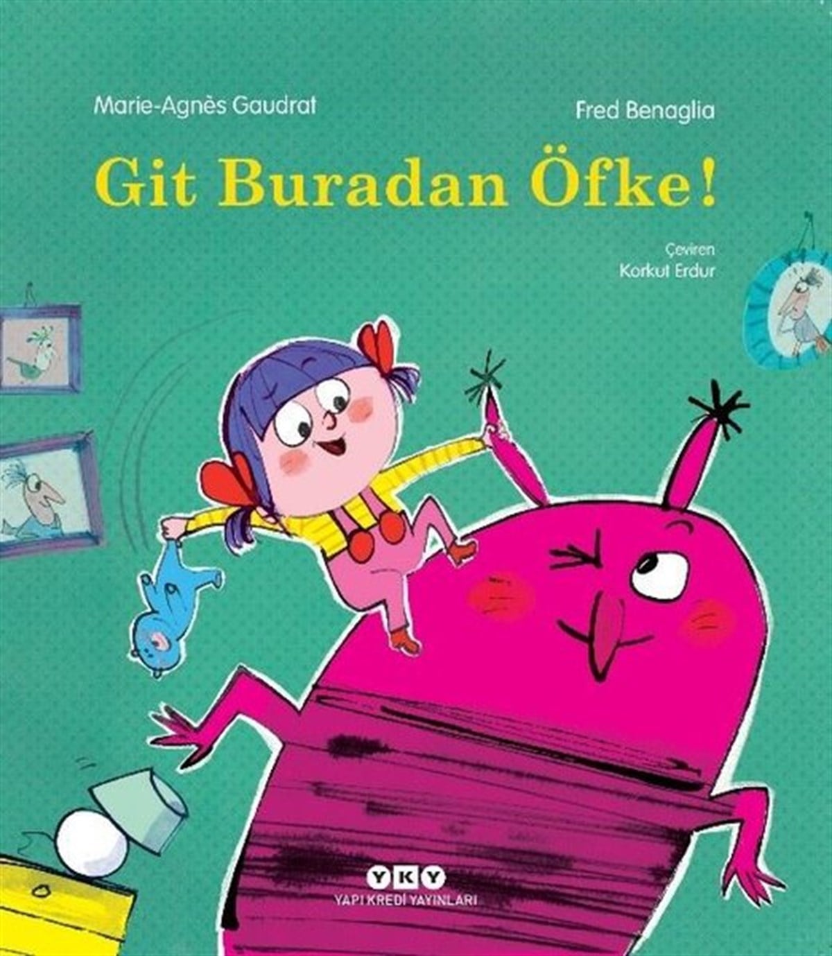 Marie - Agnes GaudratEgitim Etkinlik KitaplariGit Buradan Öfke!