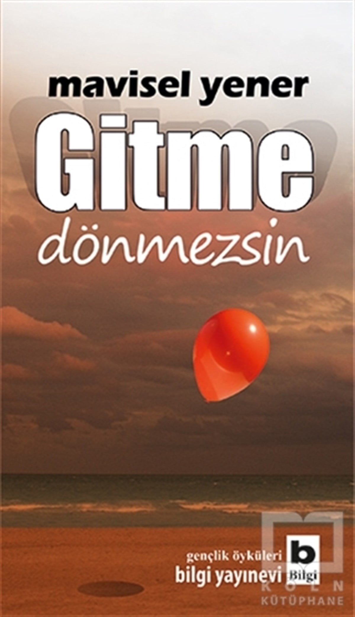 Mavisel YenerGençlik Edebiyatı KitaplarıGitme Dönmezsin