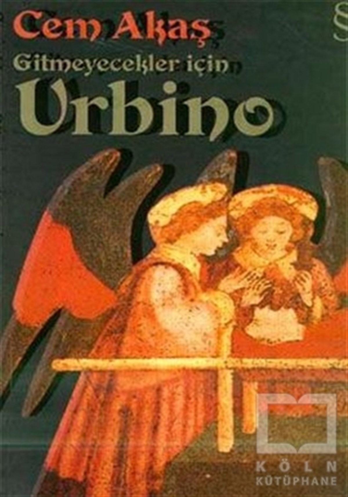 Cem AkaşTürk EdebiyatıGitmeyecekler İçin Urbino
