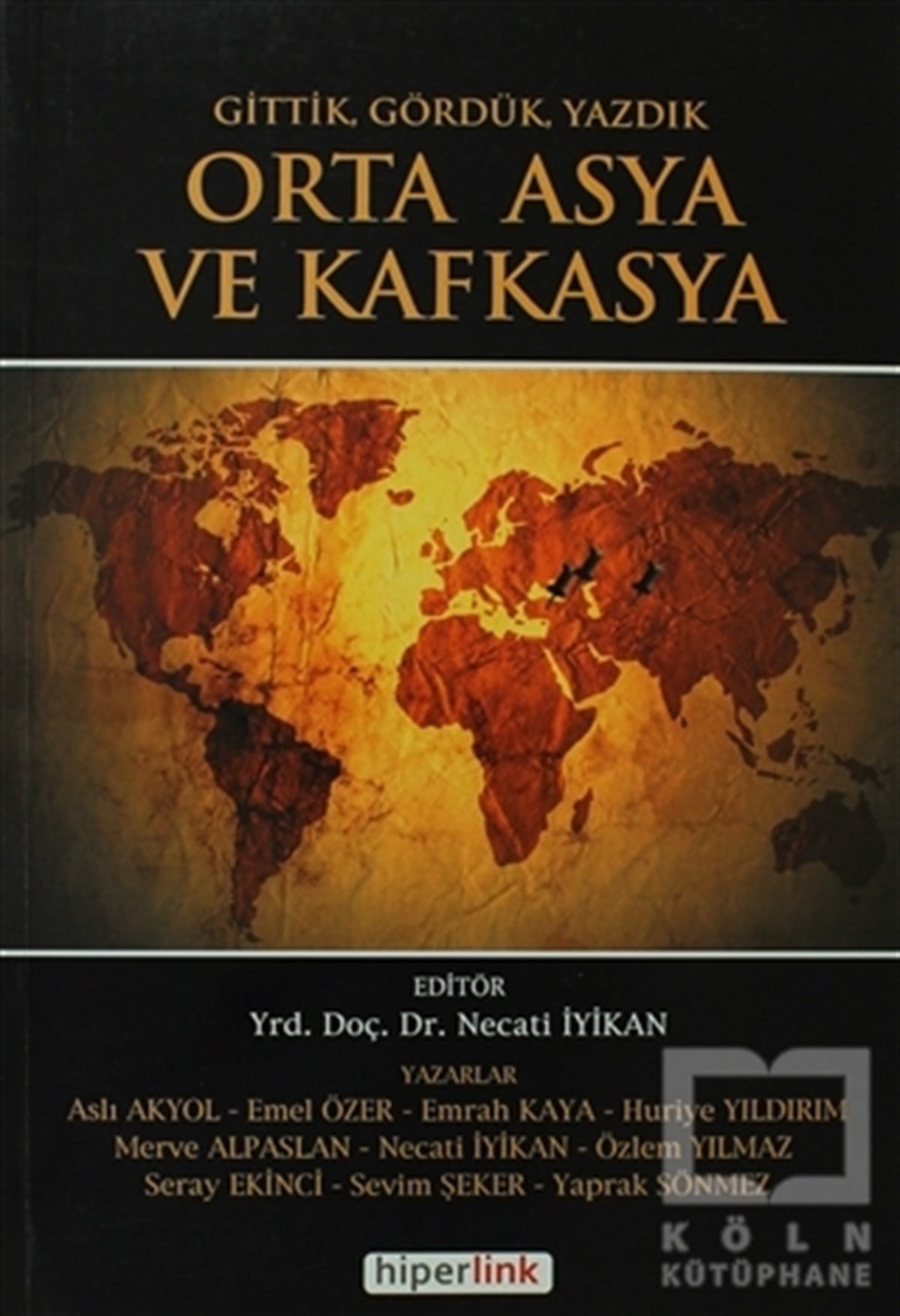 Necati İyikanAkademikGittik, Gördük, Yazdık Orta Asya ve Kafkasya