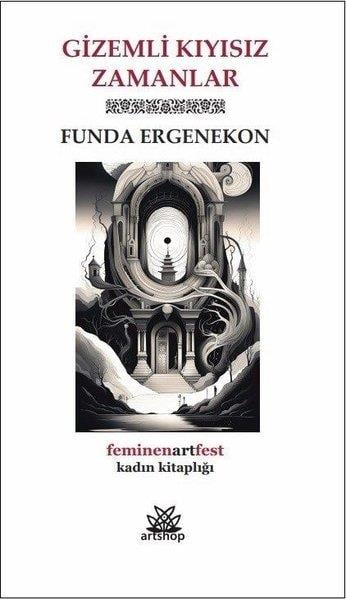 Funda ErgenekonTürkiye RomanGizemli Kıyısız Zamanlar - Feminenartfest Kadın Kitaplığı