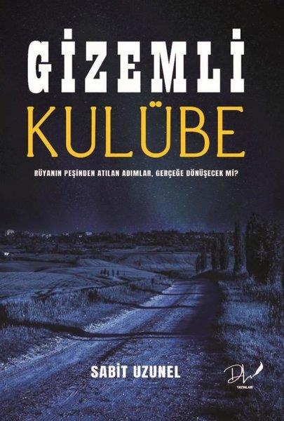 Sabit UzunelTürkiye RomanGizemli Kulübe - Rüyanın Peşinden Atılan Adımlar Gerçeğe Dönüşecek mi?