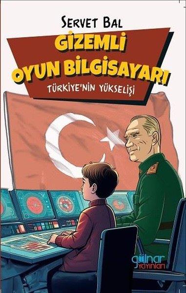 Servet BalÇocuk Gençlik RomanlarıGizemli Oyun Bilgisayarı - Türkiye'nin Yükselişi
