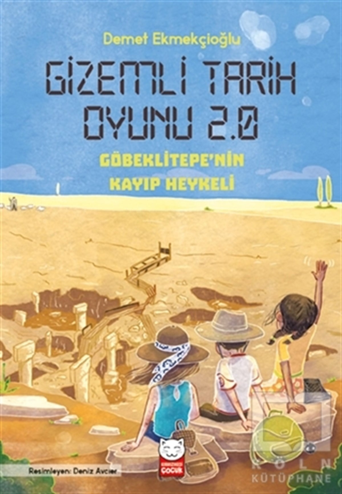 Demet EkmekçioğluÇocuk Hikaye KitaplarıGizemli Tarih Oyunu 2.0 - Göbeklitepe'nin Kayıp Heykeli