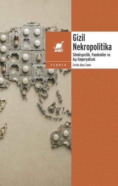 Feride Aksu TanıkGenel Politika & Siyaset Bilim & Siyaset Tarihi KitaplarıGizil Nekropolitika: Sömurgecilik Pandemiler ve Aşı Emperyalizmi