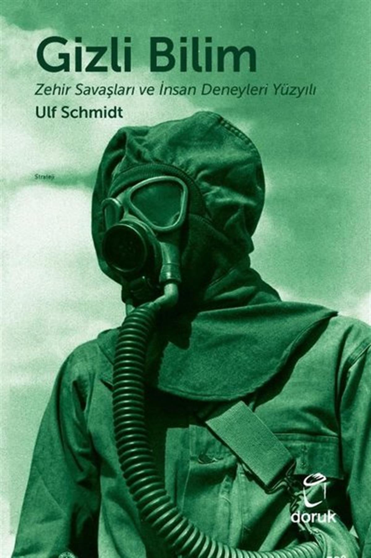 Ulf SchmidtDünya Siyaseti ve PolitikasıGizli Bilim - Zehir Savaşları ve İnsan Deneyleri Yüzyılı