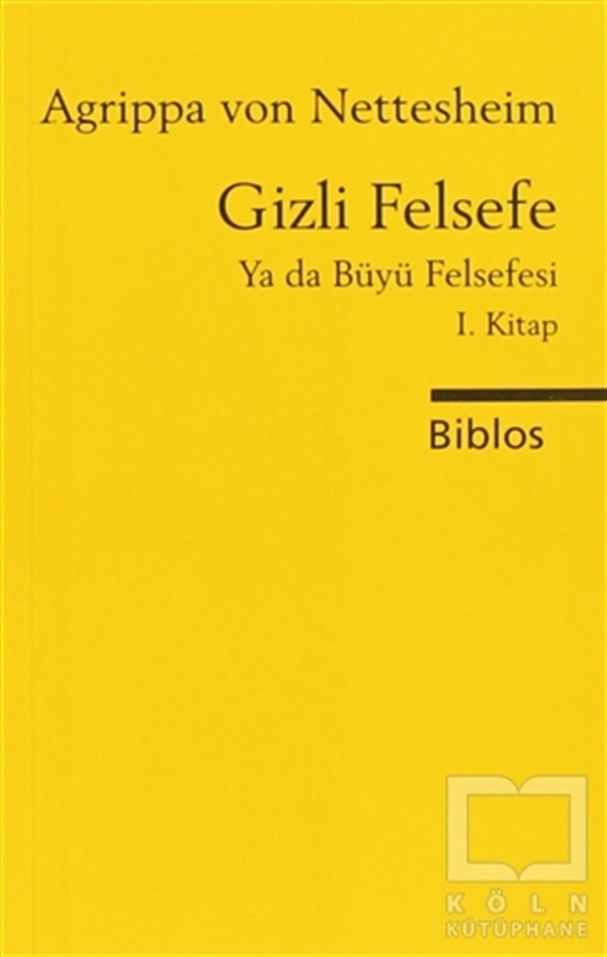 Heinrich Cornelius AgrippaDiğerGizli Felsefe Ya da Büyü Felsefesi 1. Kitap