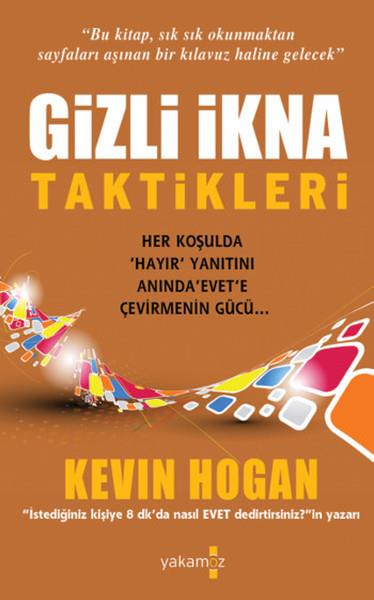 Kevin HoganPazarlama, Reklamcılık ve Satış KitaplarıGizli İkna Taktikleri
