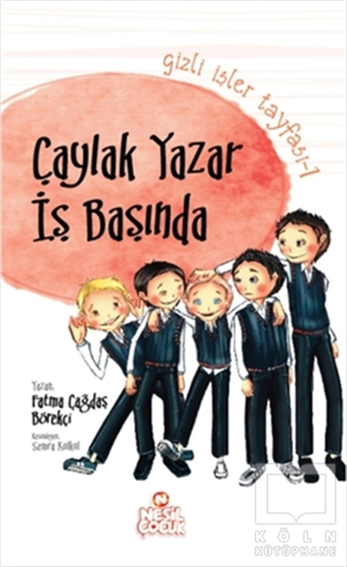 Fatma Çağdaş BörekçiRoman-ÖyküGizli İşler Tayfası 1: Çaylak Yazar İş Başında