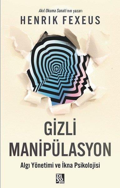 Henrik FexeusKişisel Gelişim KitaplarıGizli Manipülasyon - Algı Yönetimi ve İkna Psikolojisi