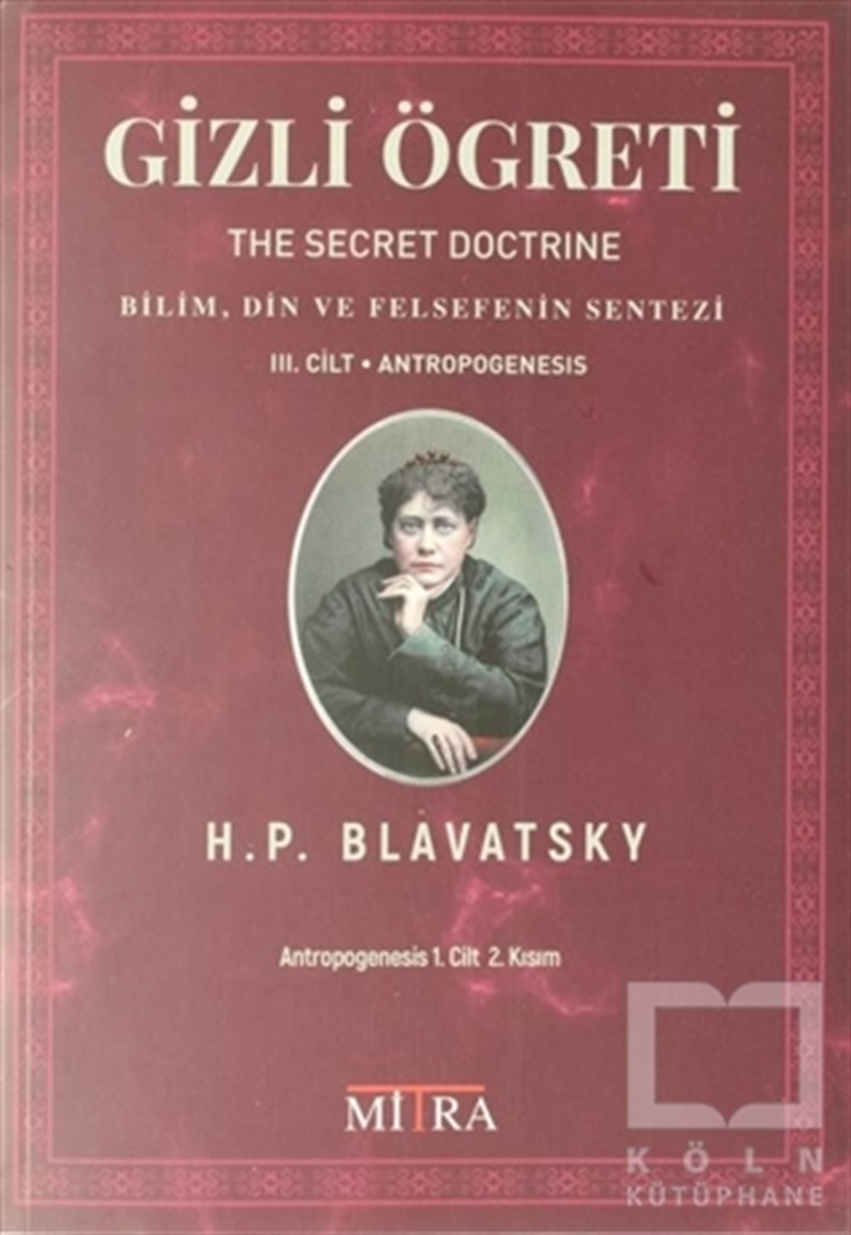 Helena Petrovna BlavatskyBilimkurgu KitaplarıGizli Öğreti 3. Cilt (The Secret Doctrine)