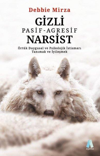 Debbie MirzaPsikoloji KitaplarıGizli Pasif - Agresif Narsist: Örtük Duygusal ve Psikolojik İstismarı Tanımak ve İyileşmek